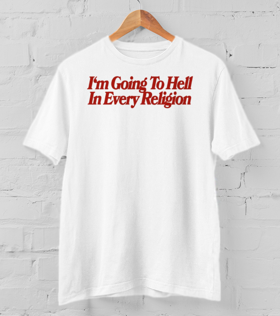 I'm Going To Hell In Every Religion Red T-Shirt