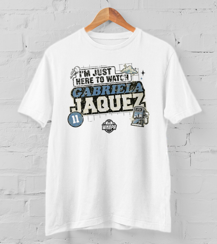 I'm Just Here To Gabriela Jaquez 11 WNBPA T-Shirt