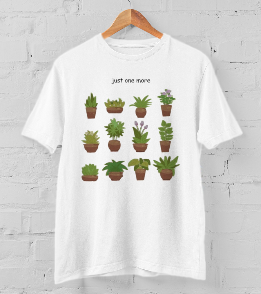 Just One More Collection Of Plant Pots T-Shirt