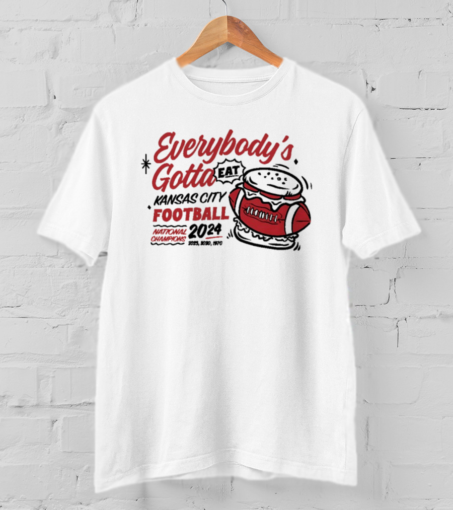 Kansas City Football Everybody's Gotta Eat 2024 National Champions T-Shirt