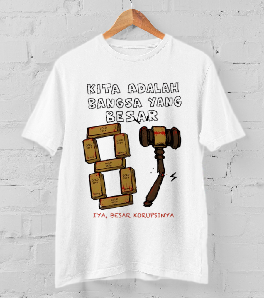 Kita Adalah Bangsa Yang Besar Iya Besar Korupsinya Gold Bars And Gavel T-Shirt