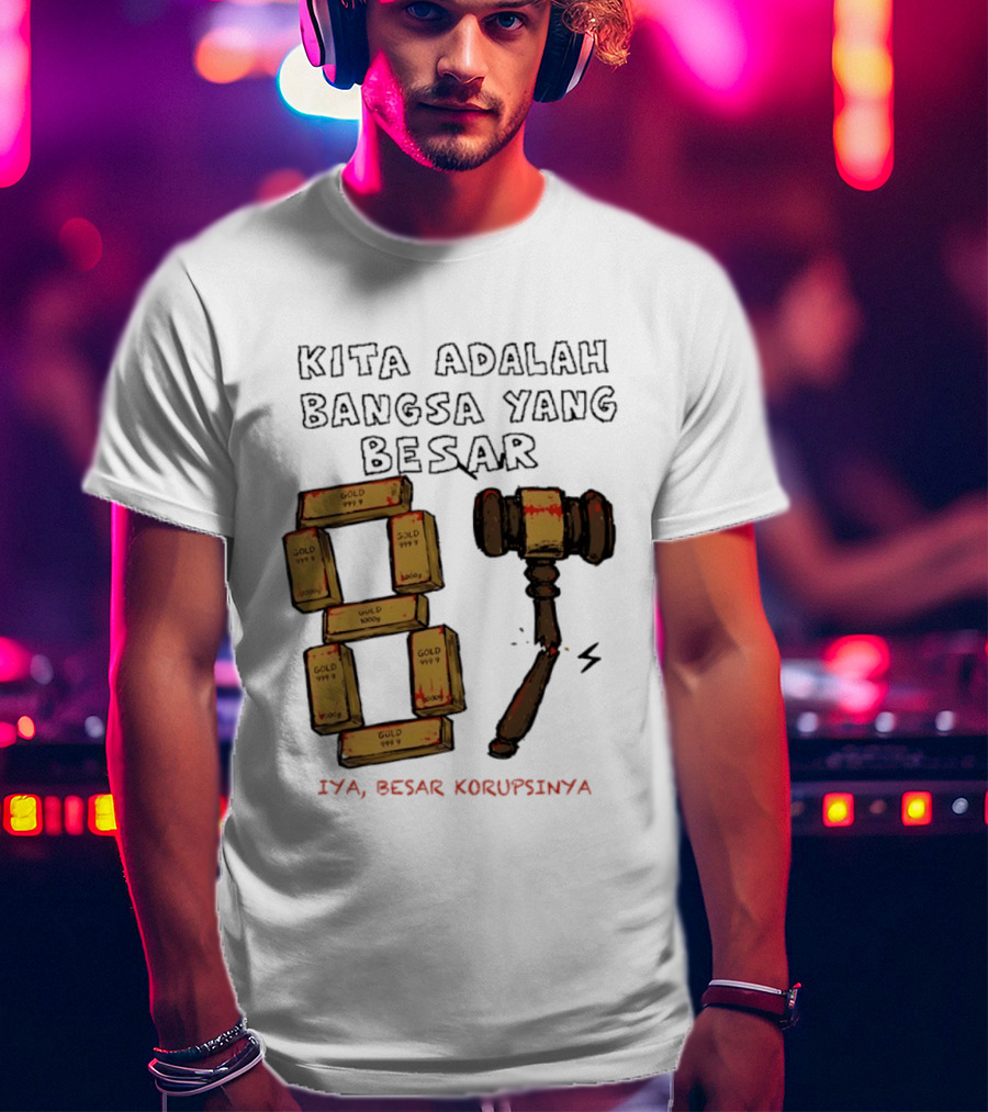 Kita Adalah Bangsa Yang Besar Iya Besar Korupsinya Gold Bars And Gavel T-Shirt