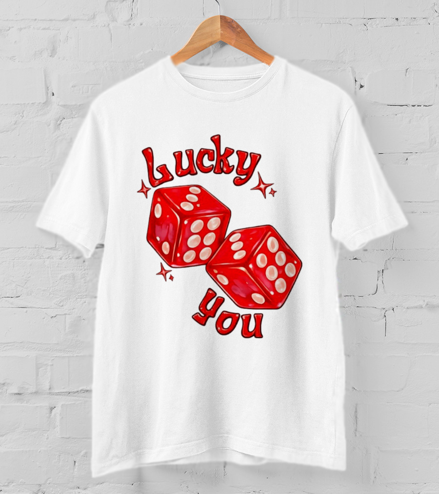 Lucky You Red Dice Gambling Casino Luck T-Shirt