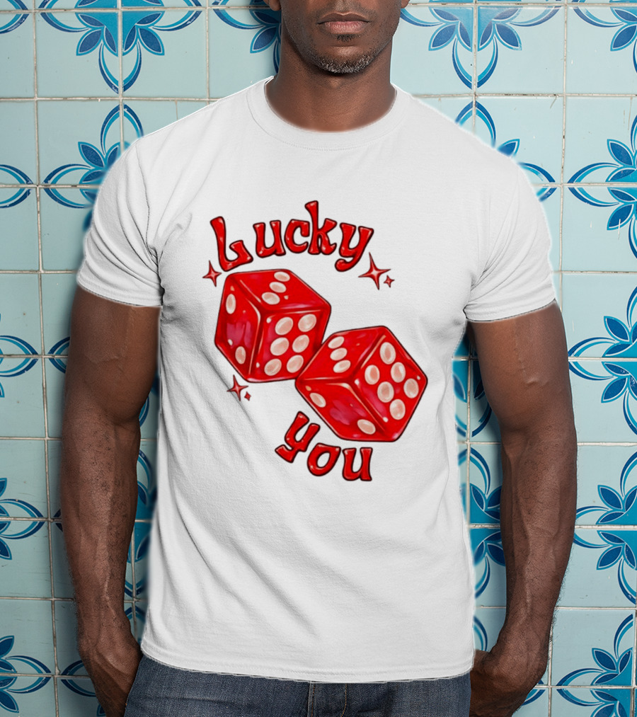 Lucky You Red Dice Gambling Casino Luck T-Shirt