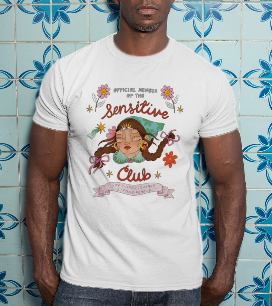 Official Member Of The Sensitive Club Soft Hearts Make Strong People Flowers Bow Braided Hair T-Shirt