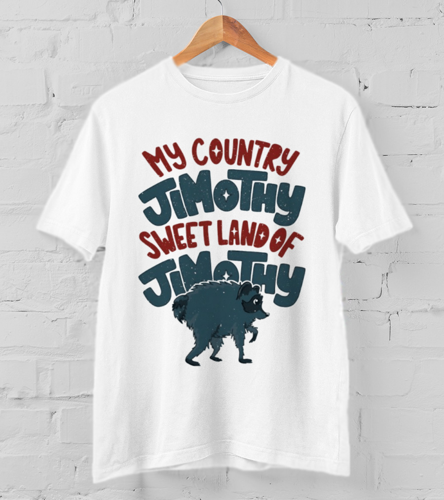 My Country Jimothy Sweet Land Of Jimothy Raccoon T-Shirt