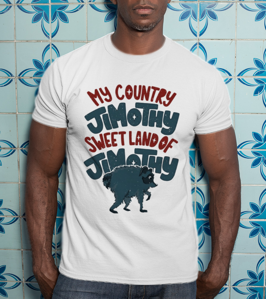 My Country Jimothy Sweet Land Of Jimothy Raccoon T-Shirt