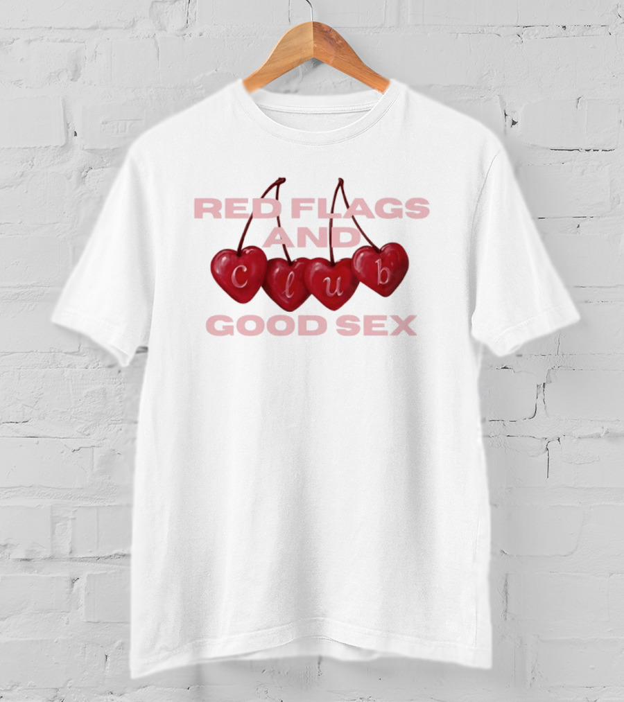 Romantic Hearts Red Flags And Club Good Sex Fun Playful Phrase T-Shirt