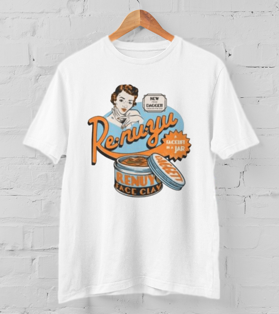 Re Nu Yu Face Clay Daggett Industries Facelift In A Jar T-Shirt