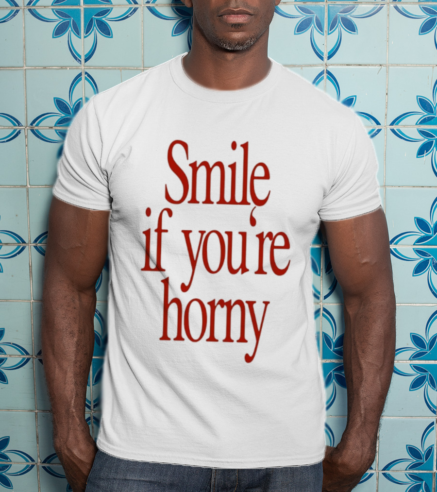 Smile If You're Horny Fun T-Shirt