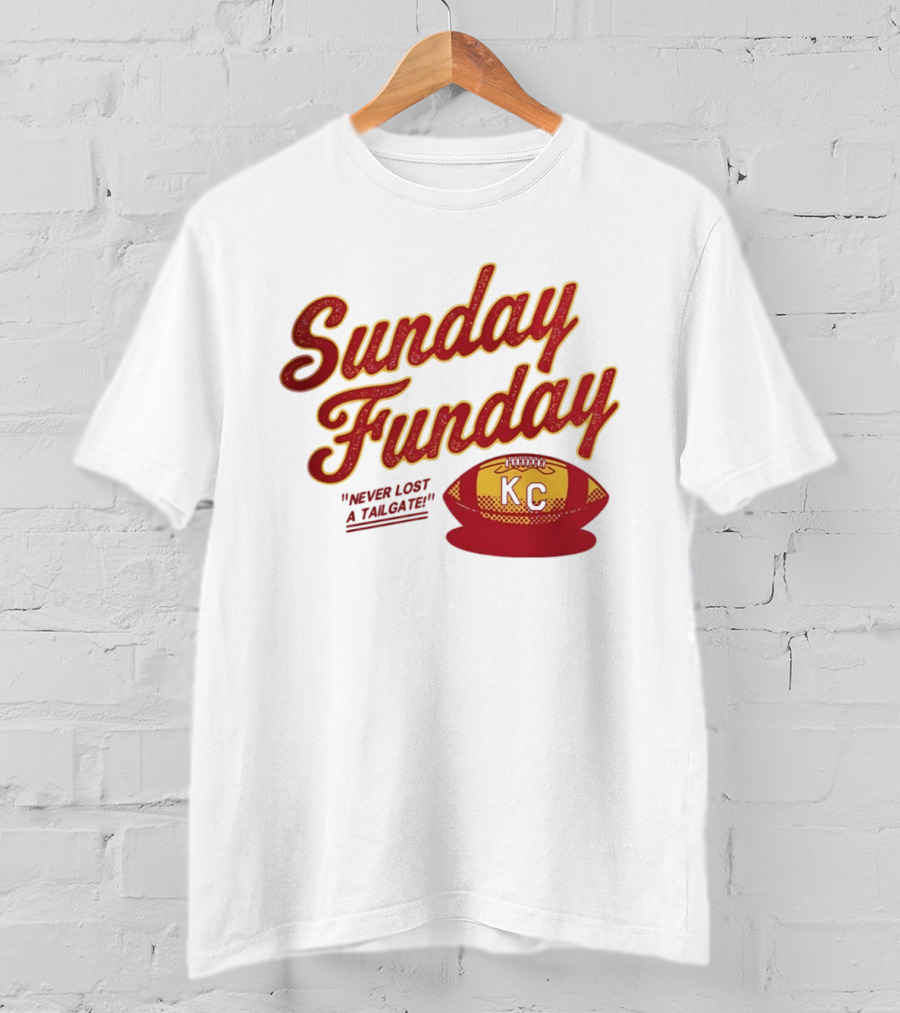 Sunday Funday Never Lost A Tailgate KC Chiefs Football T-Shirt