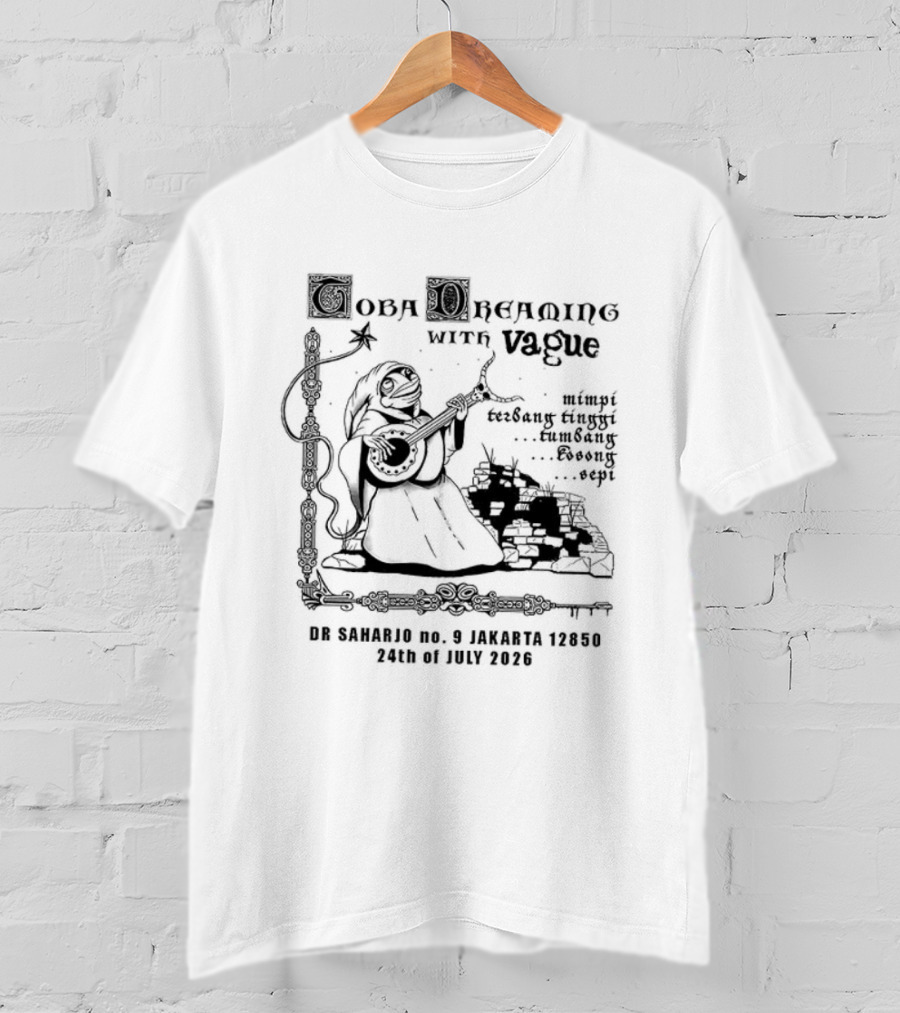 Toba Dreaming With Vague Eyes 7th Of July 2222 Performance 25 Songs By 5 Artists T-Shirt