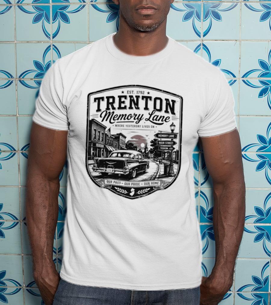 Trenton Memory Lane Est 1792 Our Past Our Pride Our Home Scenic Nostalgia T-Shirt
