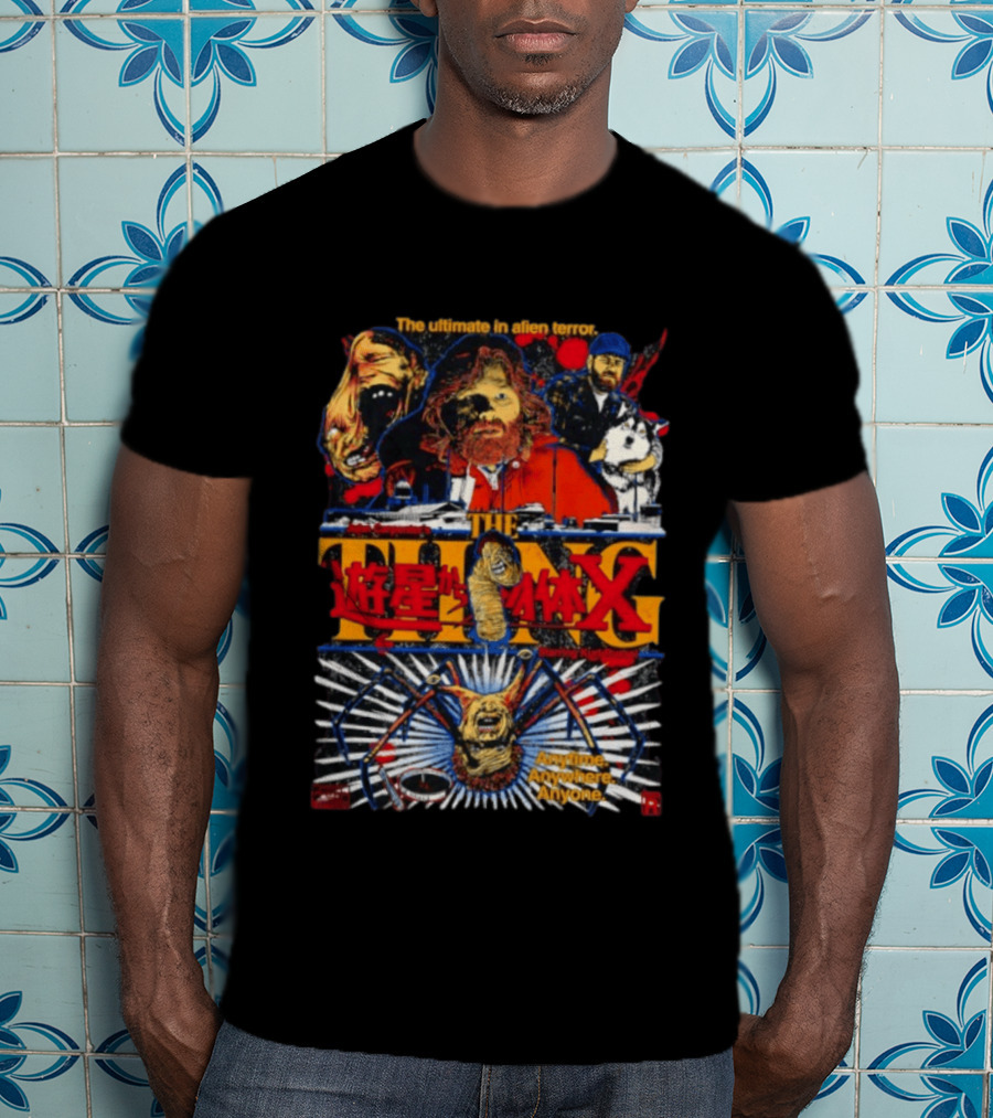 The Ultimate In Alien Terror John Carpenter's The Thing Featuring Kurt Russell Anytime Anywhere Anyone T-Shirt
