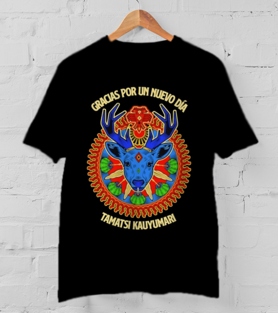 Gracias Por Un Nuevo Día Tamatsi Kauyumari Deer Symbolism T-Shirt
