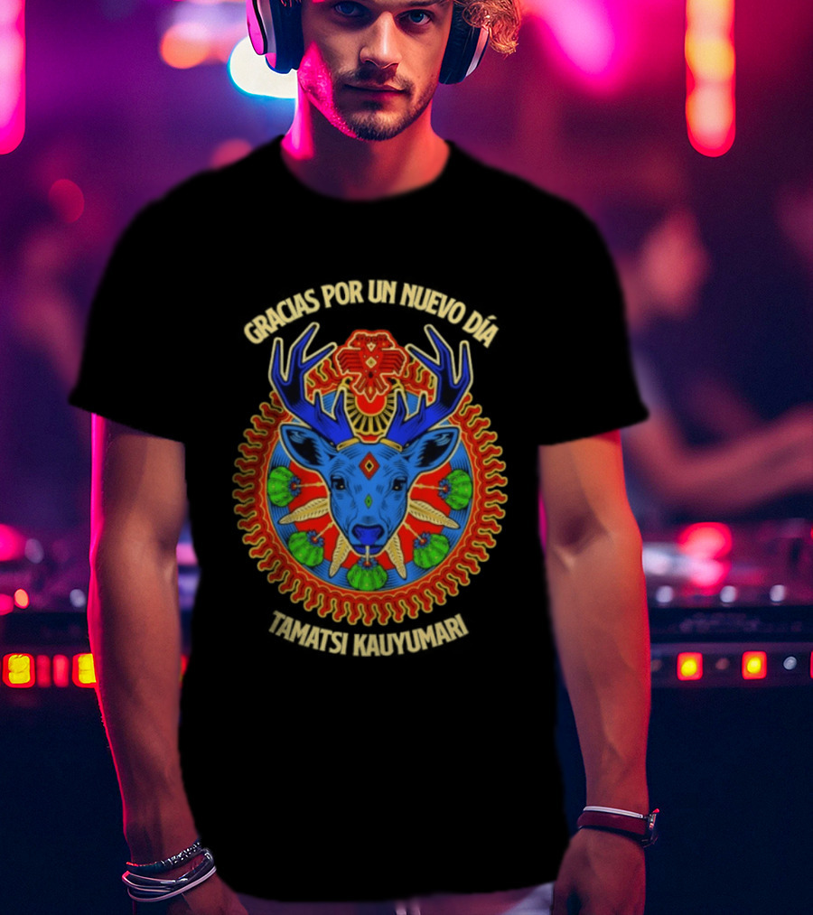 Gracias Por Un Nuevo Día Tamatsi Kauyumari Deer Symbolism T-Shirt