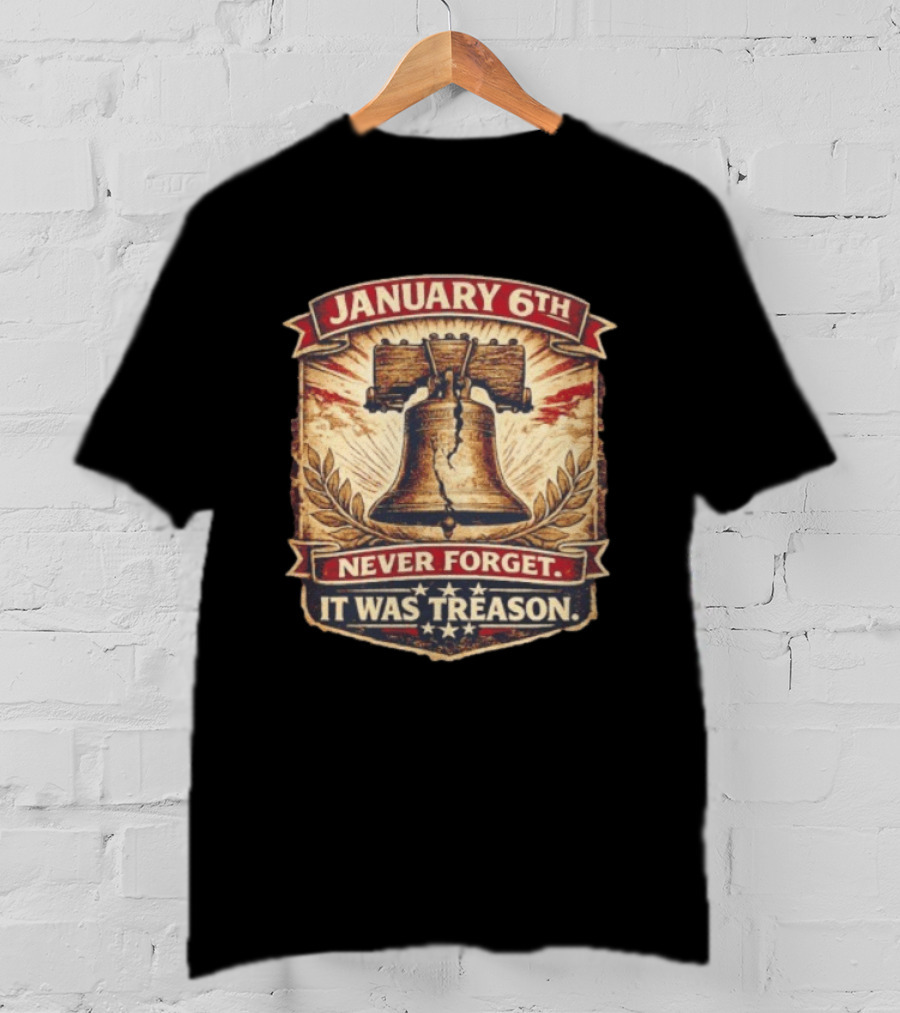 Liberty Bell January 6th Never Forget It Was Treason T-Shirt