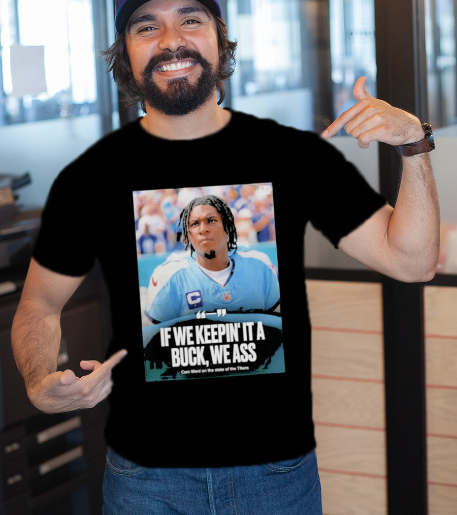 If We Keepin It A Buck We Ass Cam Ward Titans T-Shirt