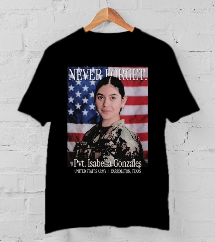 Never Forget Pvt Isabella Gonzales United States Army T-Shirt