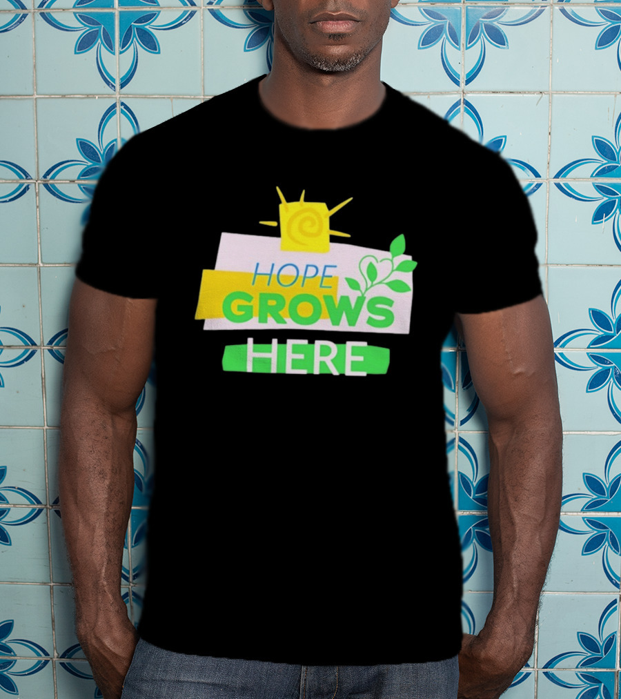 HOPE GROWS HERE Sun And Leaves T-Shirt