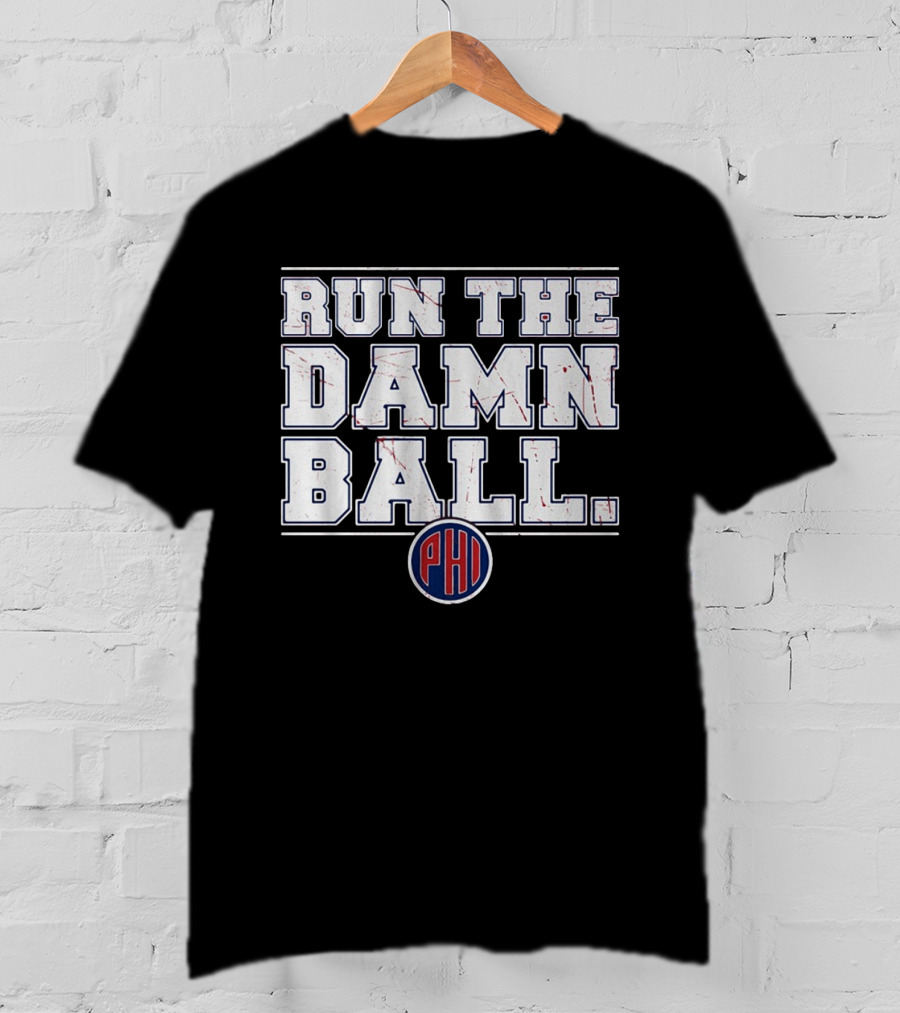 Philadelphia Phillies Run The Damn Ball T-Shirt