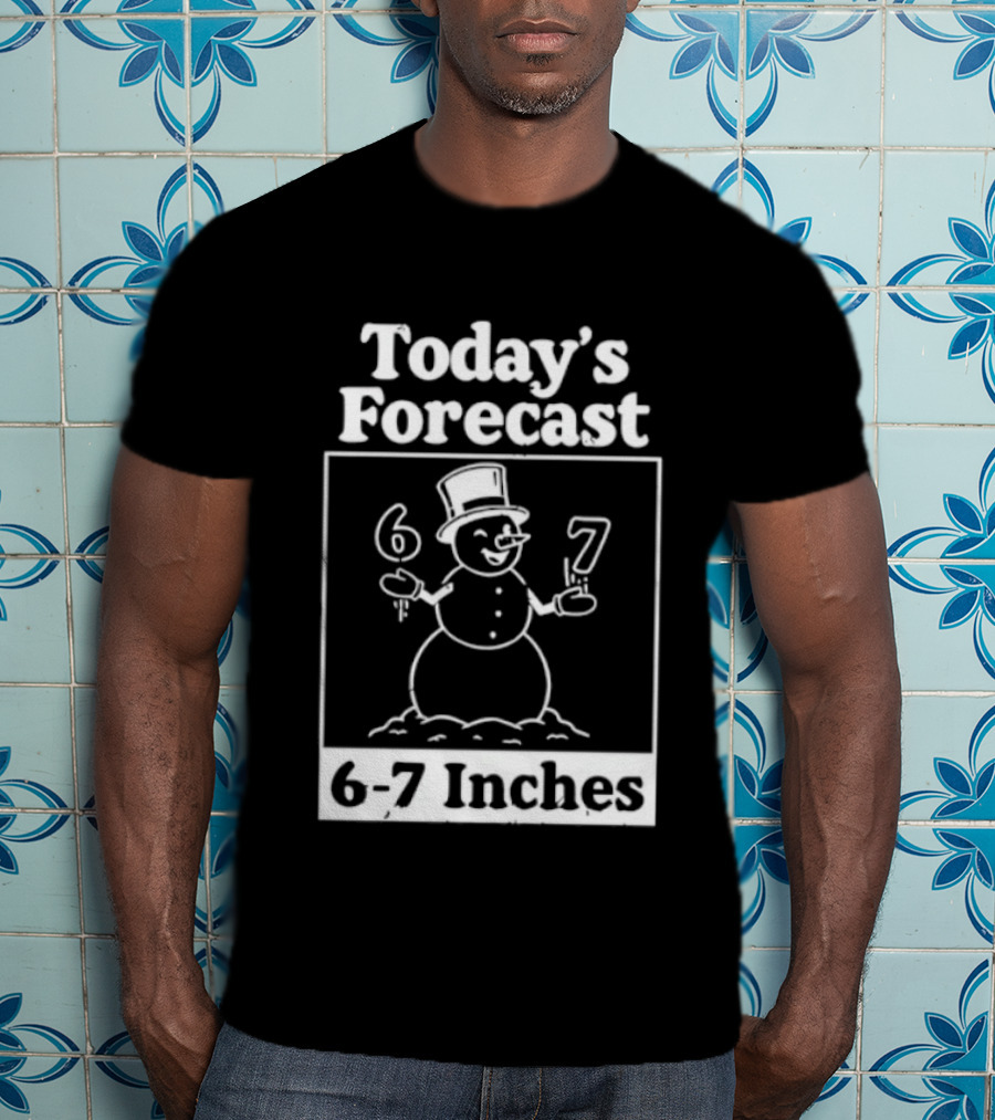 Today's Forecast Snowman 6 7 Inches Winter Humor T-Shirt