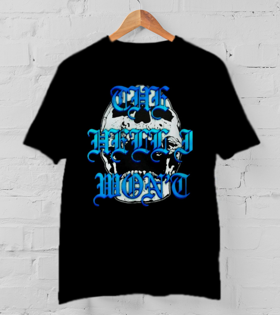 The Hell I Won't Skull Gothic Edgy T-Shirt