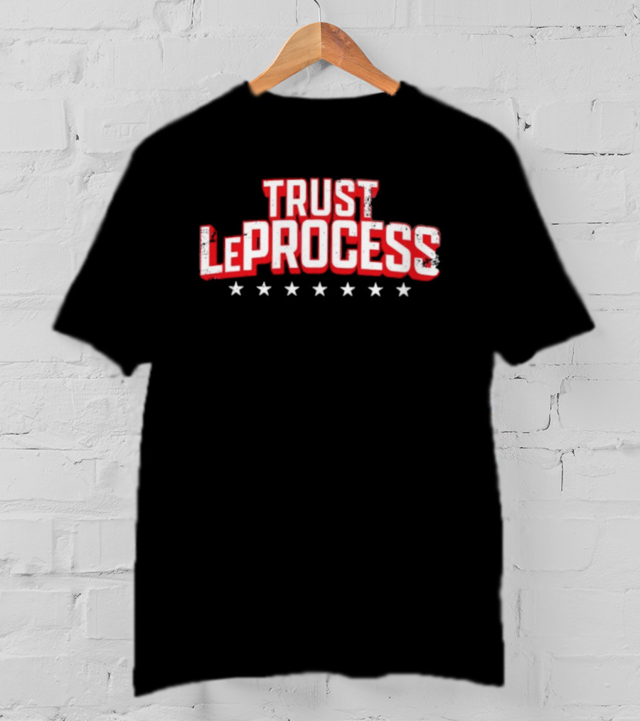 Trust LeProcess LeBron James Philadelphia 76ers Basketball T-Shirt