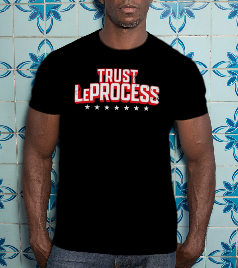 Trust LeProcess LeBron James Philadelphia 76ers Basketball T-Shirt