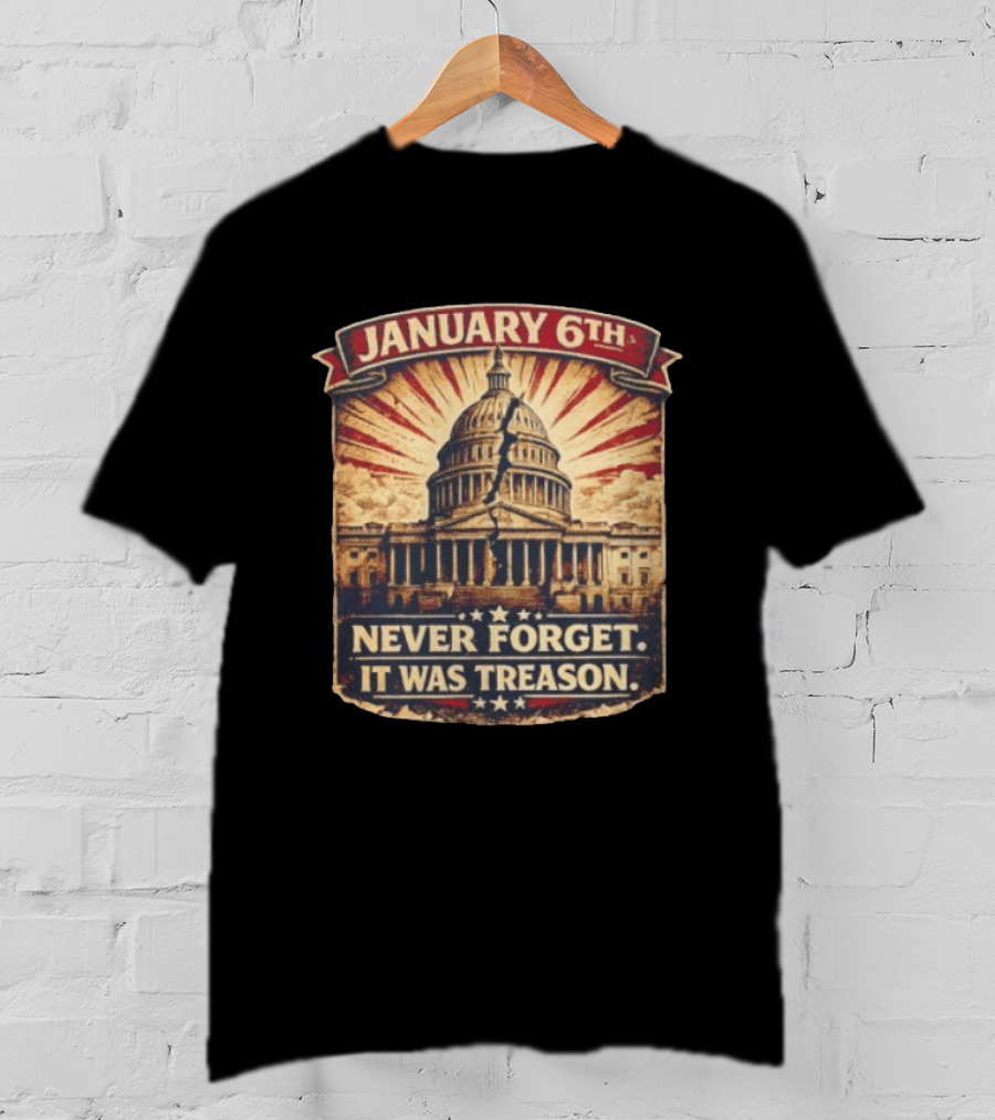 January 6th Capitol Never Forget It Was Treason T-Shirt