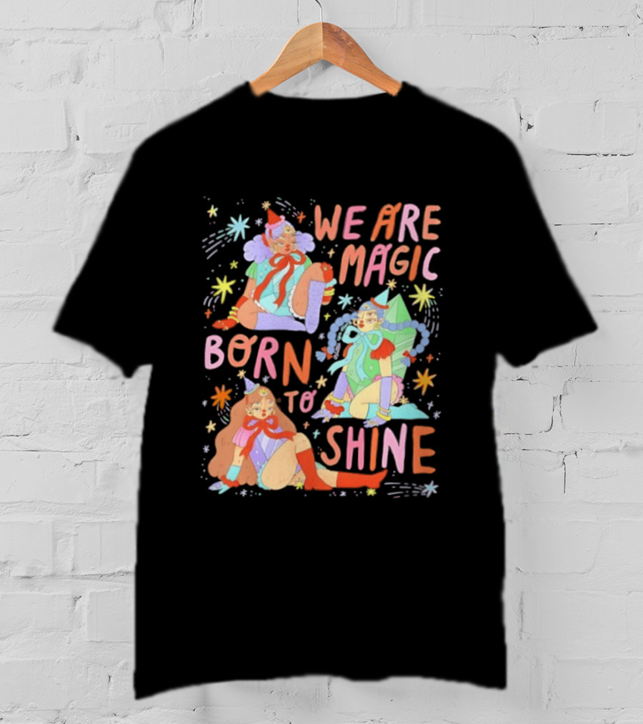 We Are Magic Born To Shine Celestial Whimsical Stars And Fantasy Characters T-Shirt