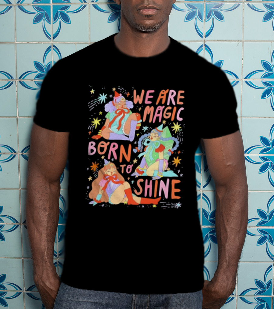 We Are Magic Born To Shine Celestial Whimsical Stars And Fantasy Characters T-Shirt