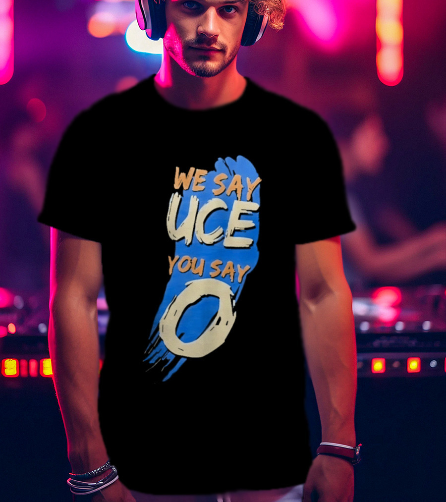 We Say Uce You Say O The Usos Uce O Catchphrase T-Shirt
