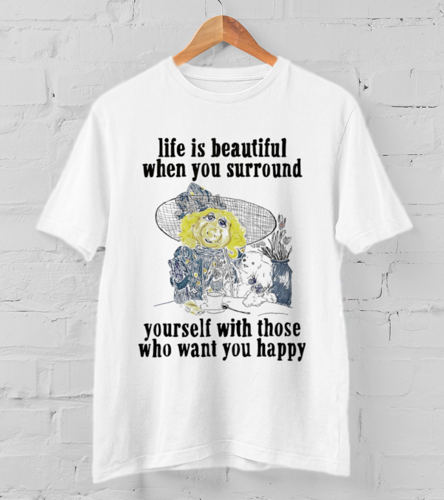 Life Is Beautiful When You Surround Yourself With Those Who Want You Happy Vintage Style Pig And Dog T-Shirt