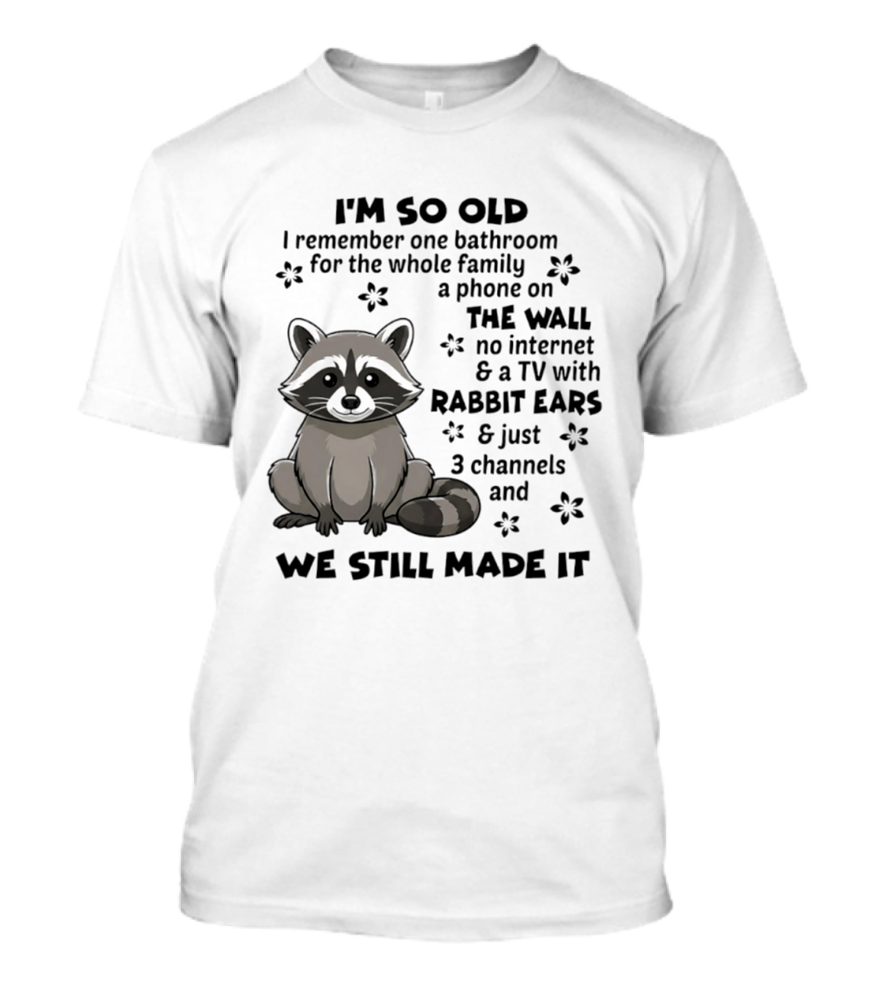 I'm So Old I Remember One Bathroom Phone On The Wall No Internet TV With Rabbit Ears T-Shirt