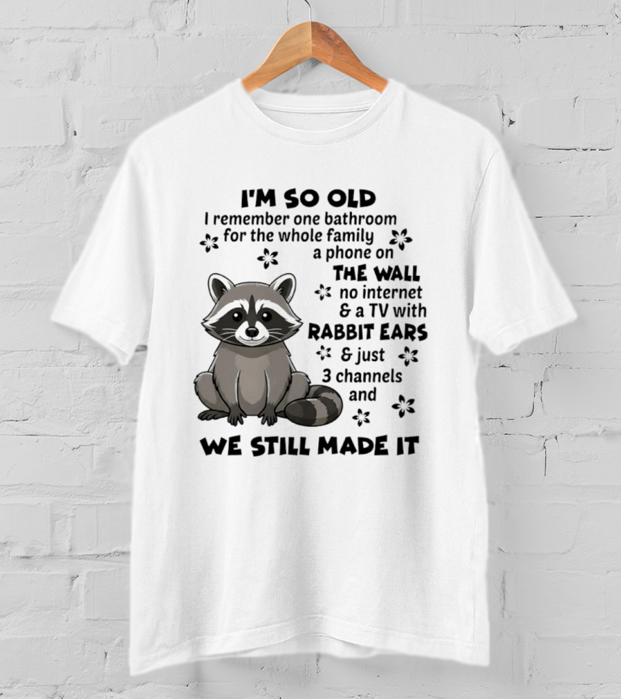 I'm So Old I Remember One Bathroom Phone On The Wall No Internet TV With Rabbit Ears T-Shirt