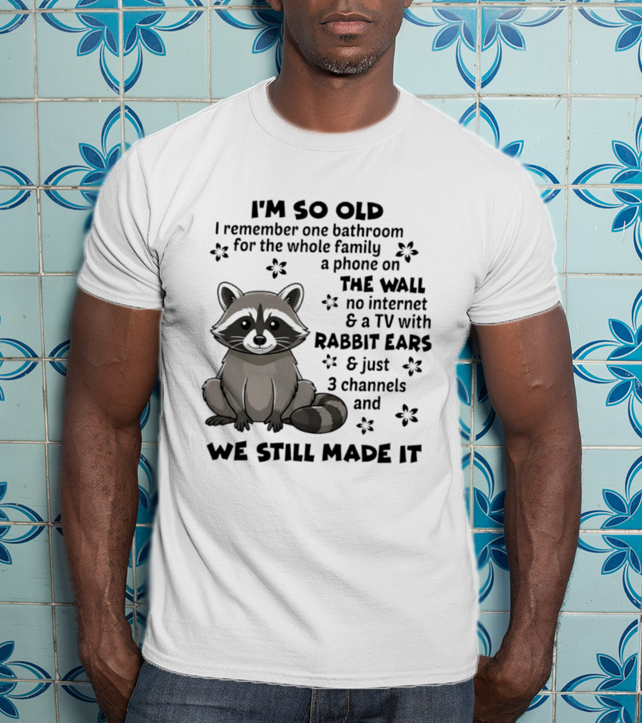 I'm So Old I Remember One Bathroom Phone On The Wall No Internet TV With Rabbit Ears T-Shirt