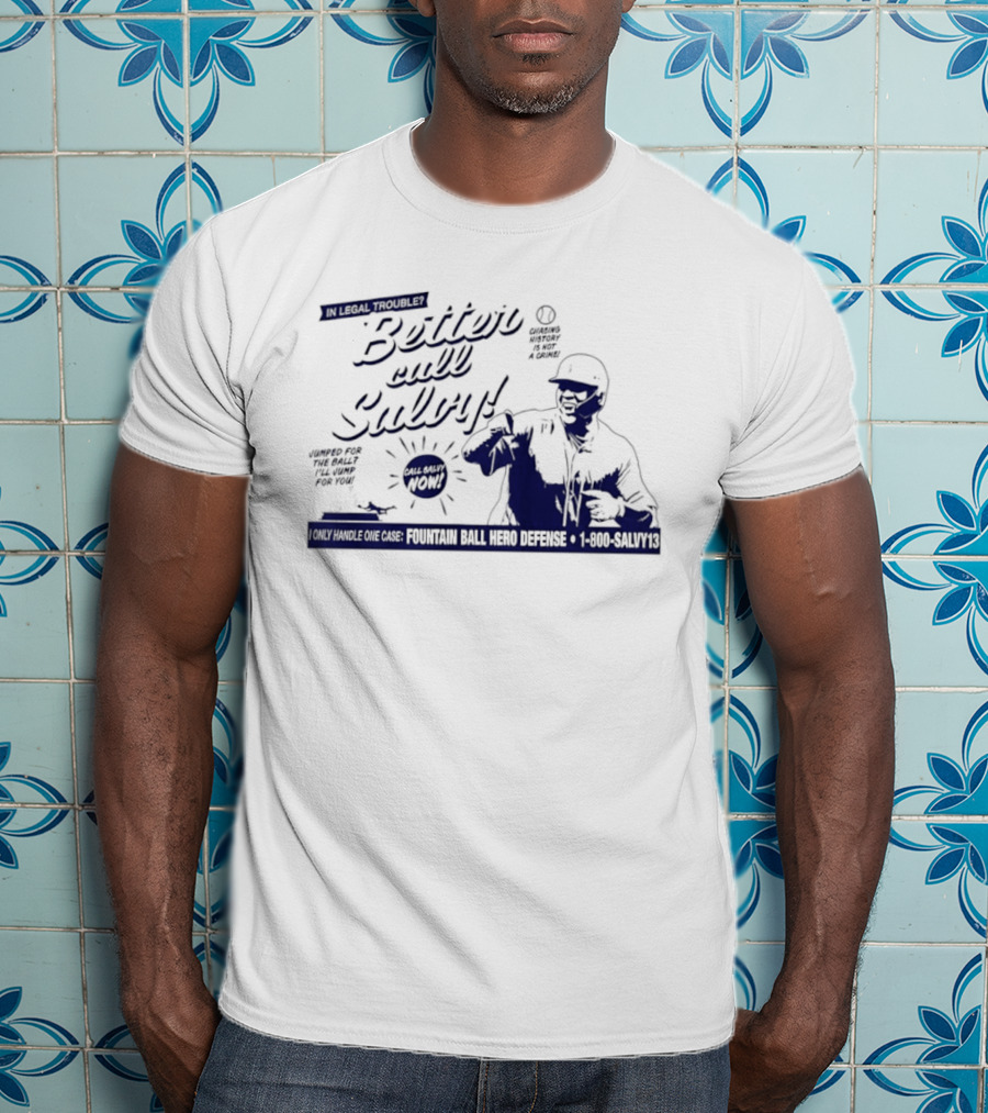 Better Call Salvy I Only Handle One Case Fountain Ball Hero Defense 1 800 Salvy's T-Shirt