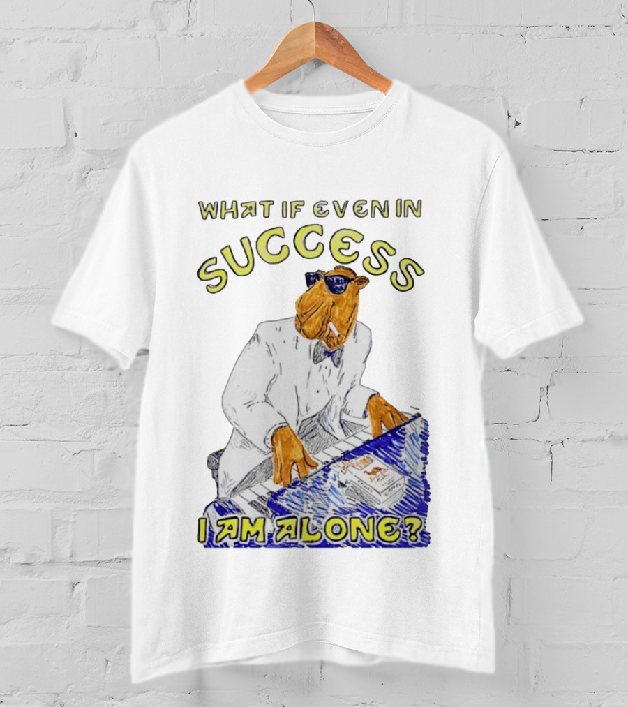 What If Even In Success I Am Alone Cool Camel Playing Piano T-Shirt