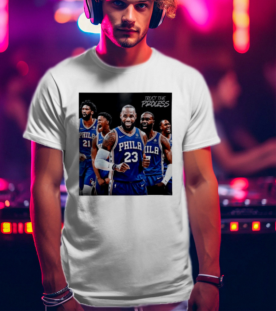 Lebron James 23 Philadelphia 76ers Trust The Process NBA 2026 T-Shirt