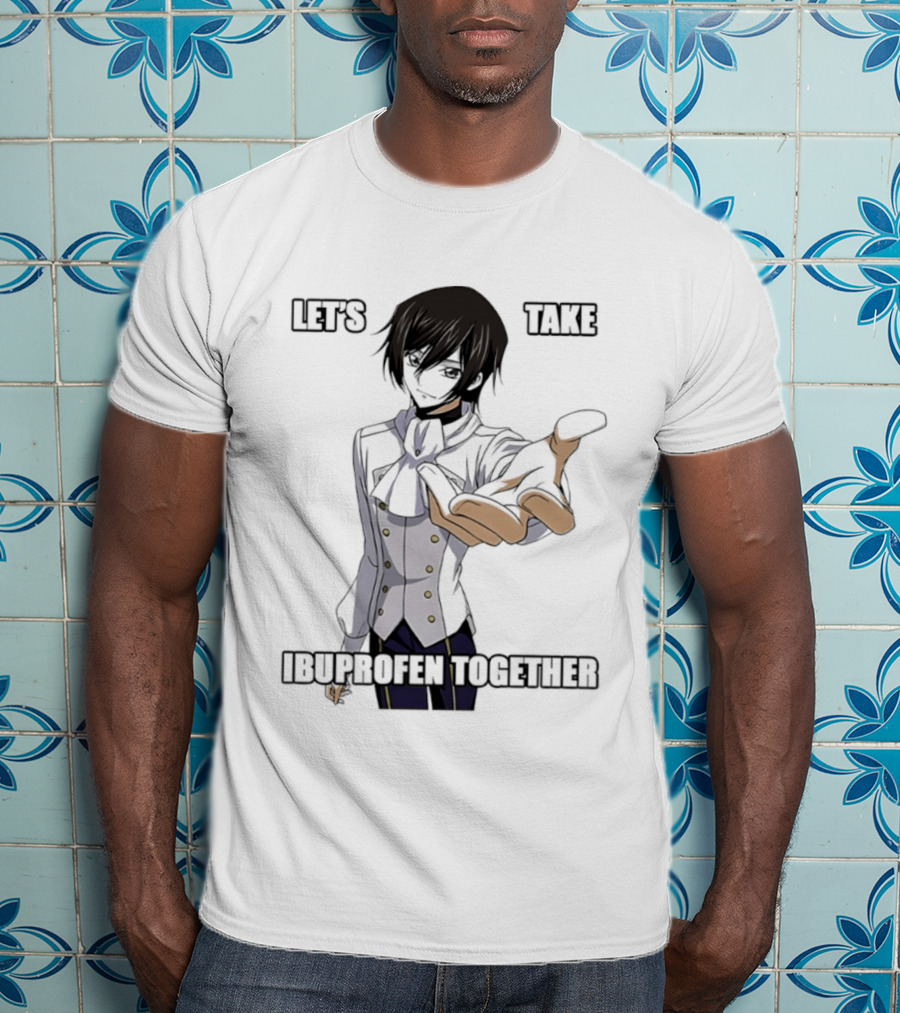 Let's Take Ibuprofen Together Anime T-Shirt