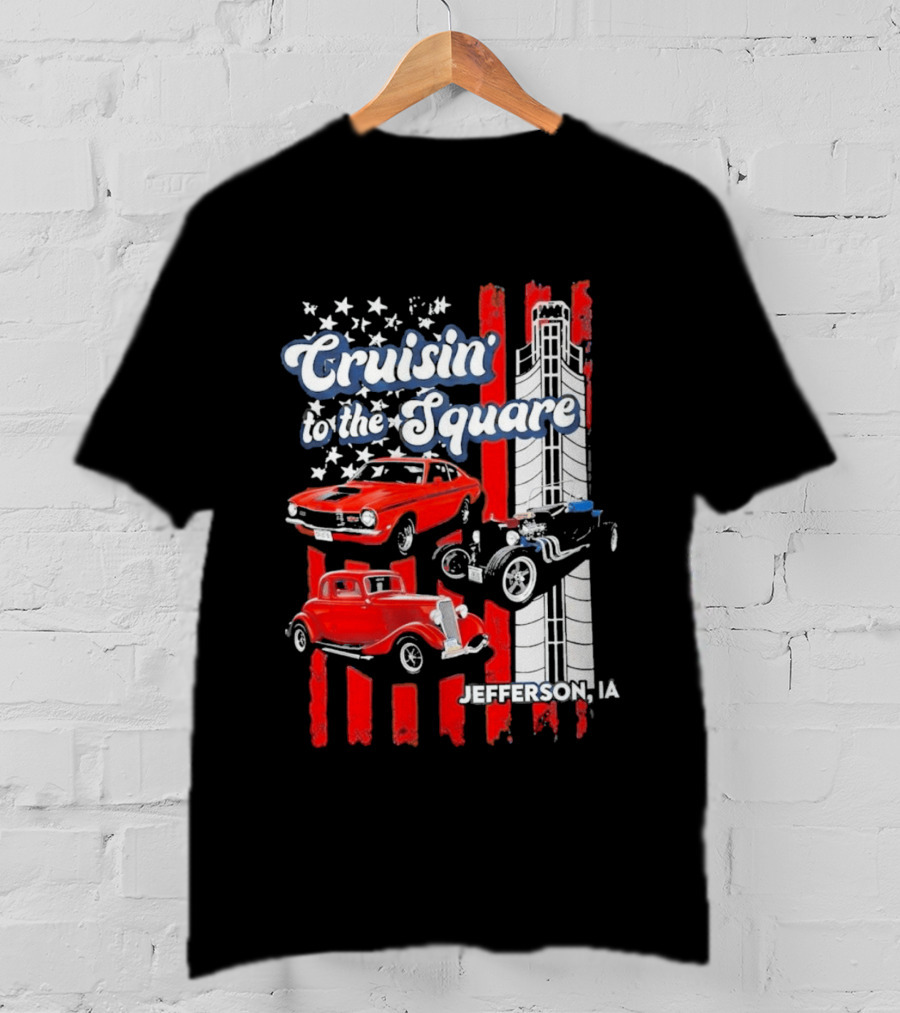 Cruisin To The Square Jefferson IA Classic Cars And American Flags T-Shirt