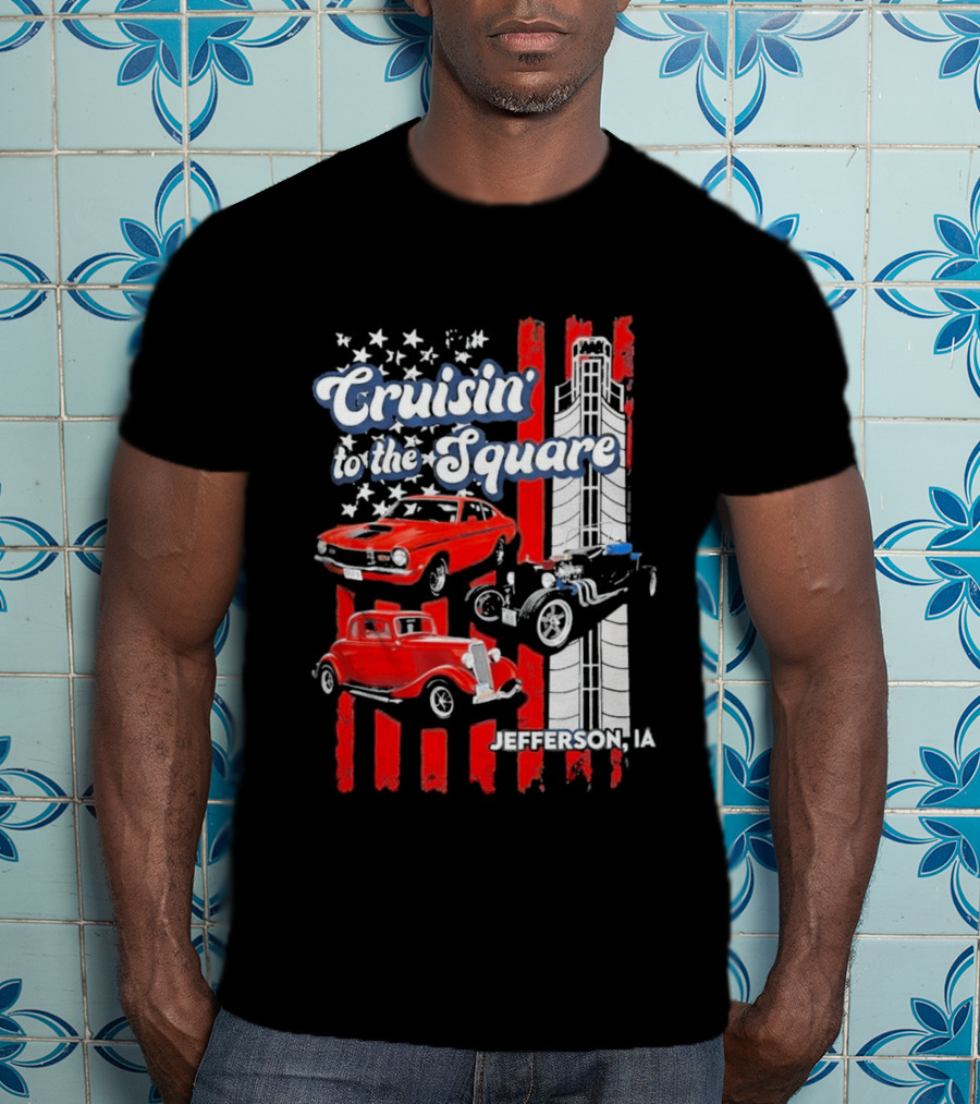 Cruisin To The Square Jefferson IA Classic Cars And American Flags T-Shirt
