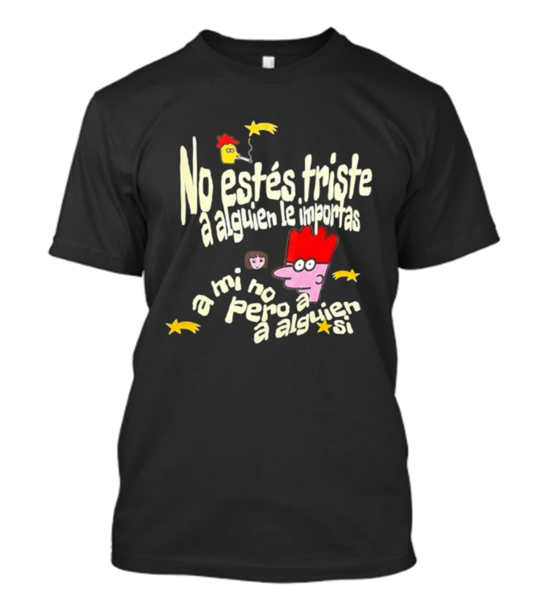 No Estés Triste A Alguien Le Importas Tropical Death A Mí No Pero A Alguien Sí T-Shirt