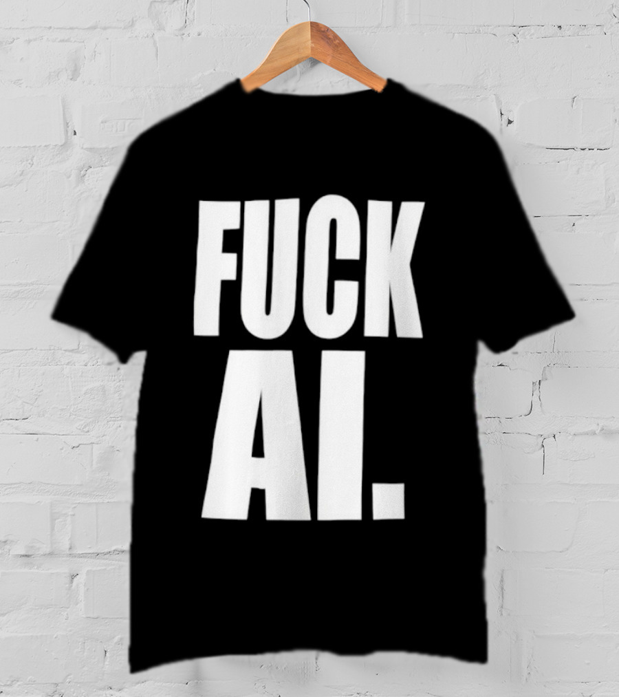 Fuck AI Anti AI Technology Artificial Intelligence Protest T-Shirt