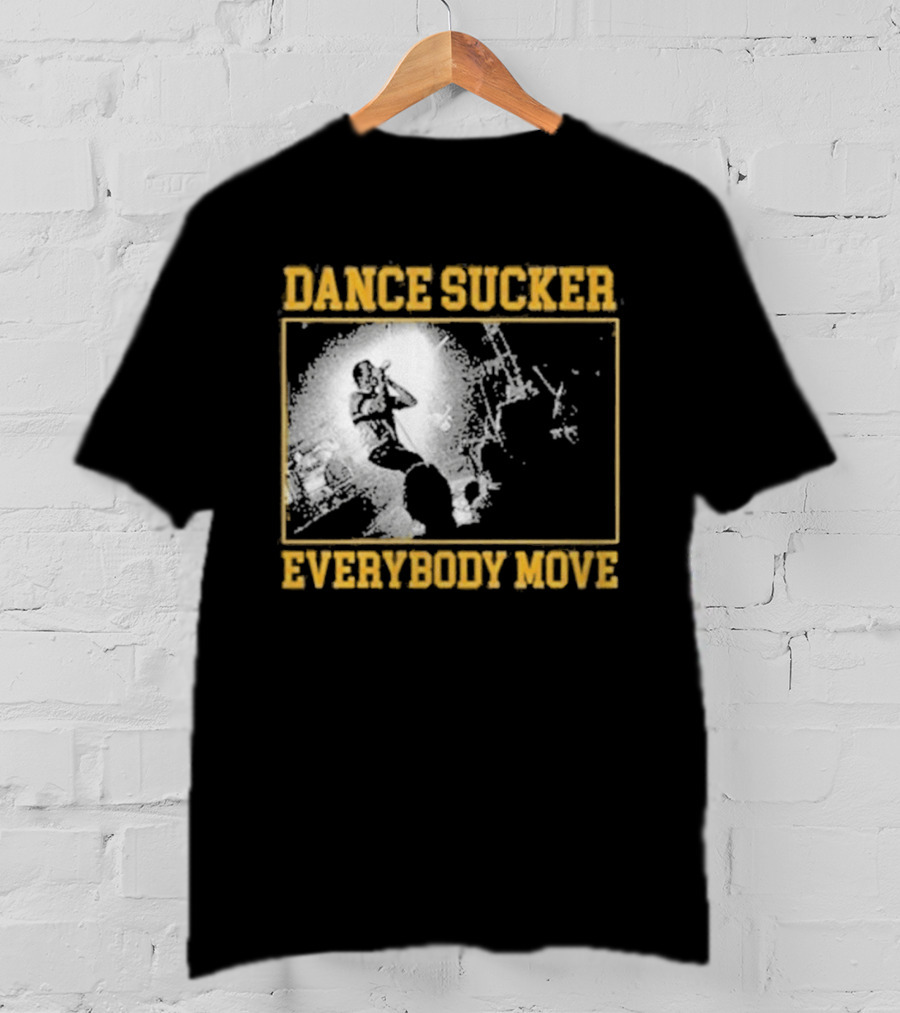 Dance Sucker Everybody Move T-Shirt