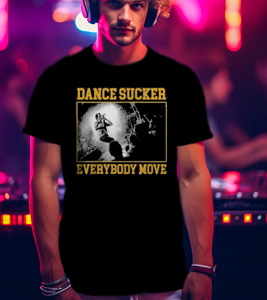 Dance Sucker Everybody Move T-Shirt