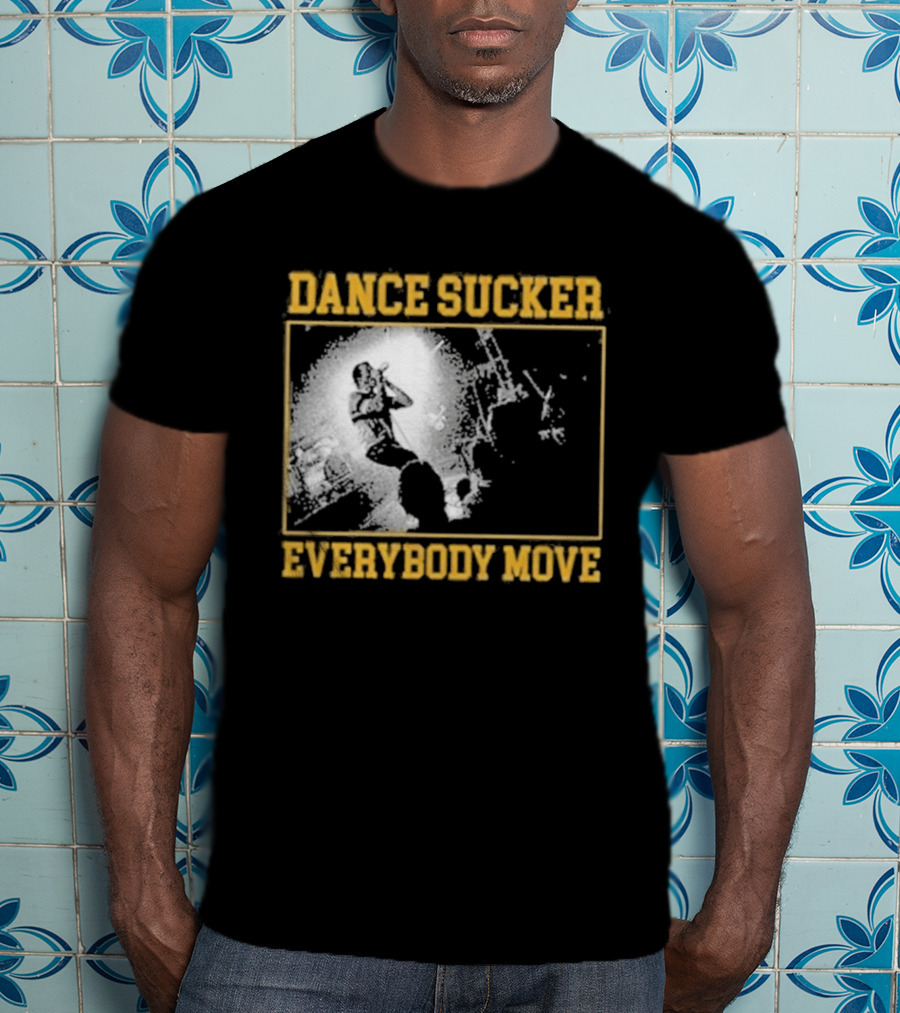 Dance Sucker Everybody Move T-Shirt