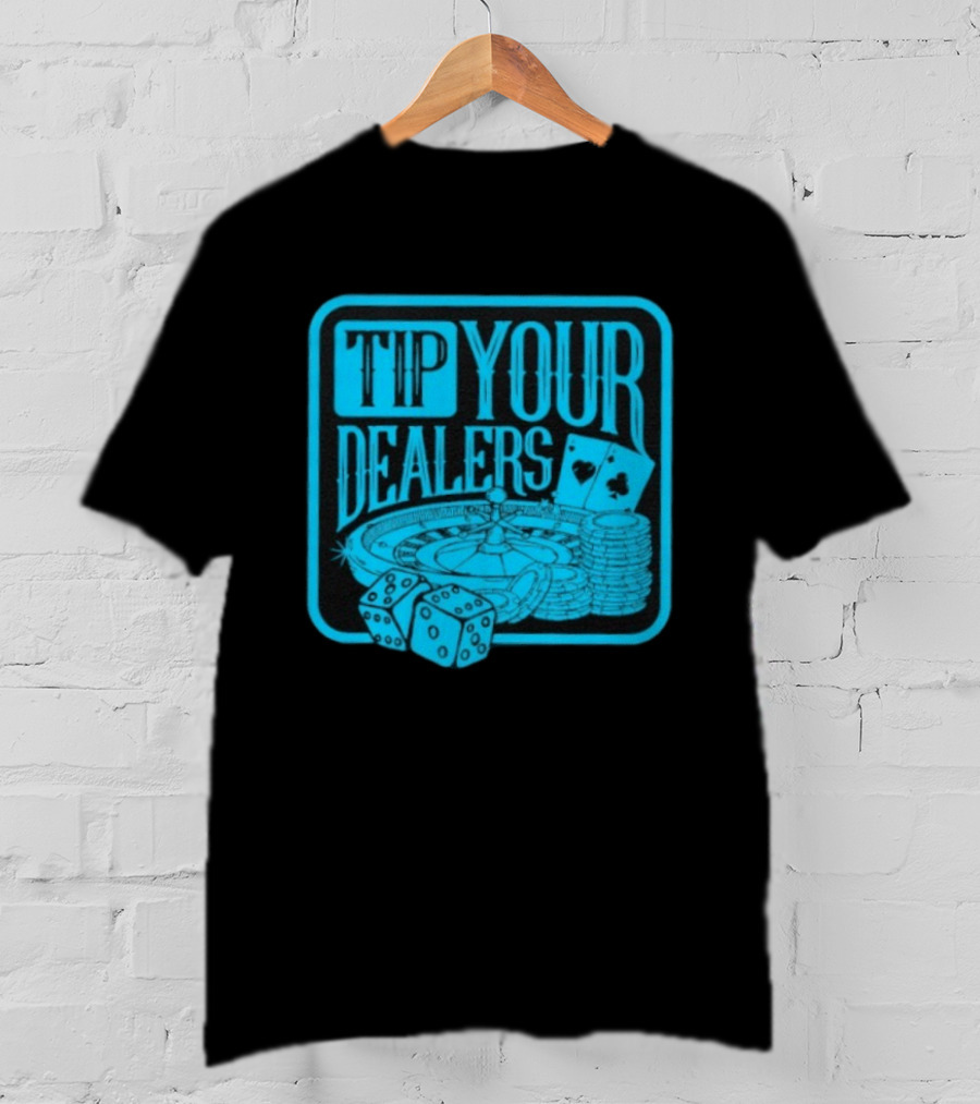 Tip Your Dealers Casino Poker Roulette Dice Cards T-Shirt