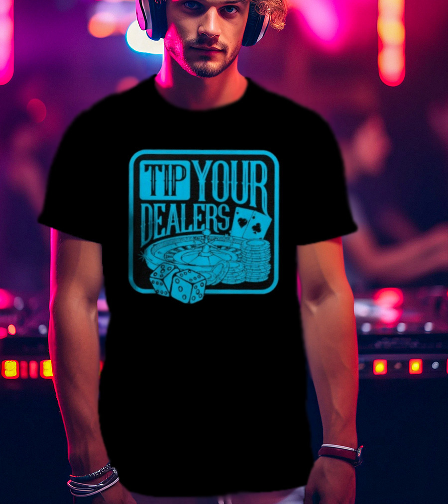 Tip Your Dealers Casino Poker Roulette Dice Cards T-Shirt